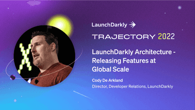 LaunchDarkly Architecture - Releasing Features at Global Scale